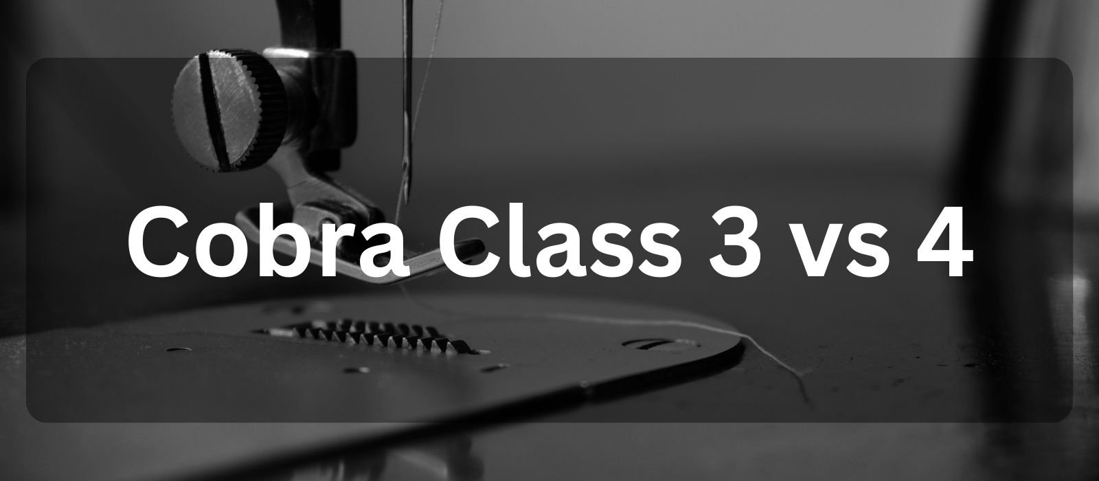 cobra class 3 vs 4